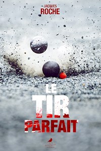 Le tir parfait - Jacques Roche - E-Book