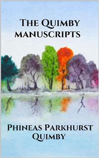 The Quimby manuscripts - Phineas Parkhurst Quimby - E-Book