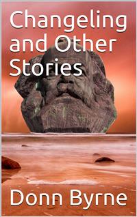 Changeling and Other Stories - Donn Byrne - E-Book