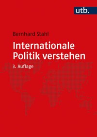 Internationale Politik verstehen - Bernhard Stahl - E-Book