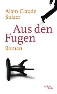 Aus den Fugen - Alain Claude Sulzer - E-Book