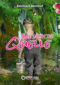 Ben sucht die Quelle - Reinhard Bernhof - E-Book
