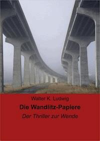Die Wandlitz-Papiere - Walter K. Ludwig - E-Book