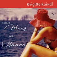 In einem Meer voll Tränen - Brigitte Kaindl - Hörbuch