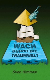 Wach durch die Traumwelt - Sven Himmen - E-Book