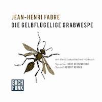 Die gelbflügelige Grabwespe - Jean-Henri Fabre - Hörbuch