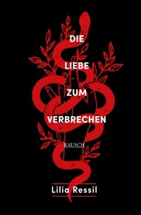 Die Liebe zum Verbrechen - Lilia Ressil - E-Book