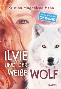 Ilvie und der weiße Wolf - Kristina Magdalena Henn - E-Book