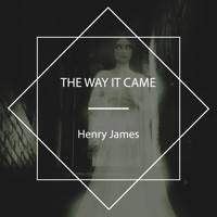 The Way It Came - Henry James - Hörbuch
