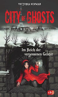 City of Ghosts - Im Reich der vergessenen Geister - Victoria Schwab - E-Book