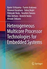 Heterogeneous Multicore Processor Technologies for Embedded Systems - Kunio Uchiyama - E-Book