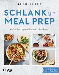 Schlank mit Meal Prep - Meal Prep King - E-Book