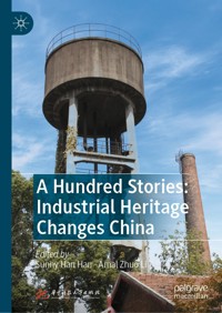 A Hundred Stories: Industrial Heritage Changes China -  - E-Book