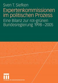 Expertenkommissionen im politischen Prozess - Sven T. Siefken - E-Book
