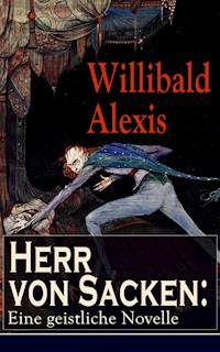 Herr von Sacken: Eine geistliche Novelle - Alexis Willibald - E-Book