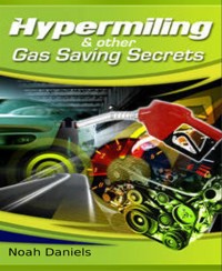 Hypermiling & Other Gas Saving Secrets - Noah Daniels - E-Book