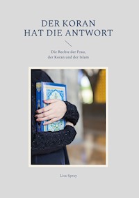 Der Koran hat die Antwort - Lisa Spray - E-Book