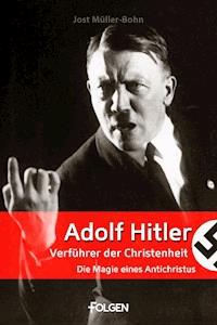 Adolf Hitler - Verführer der Christenheit - Jost Müller-Bohn - E-Book