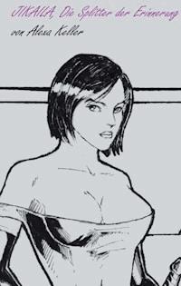 Jikaila, Die Splitter der Erinnerung I - Alexa Keller - E-Book