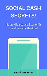Social Cash Secrets! - Andre Sternberg - E-Book