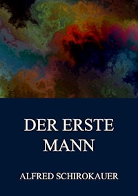 Der erste Mann - Alfred Schirokauer - E-Book
