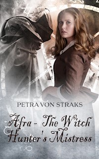 Afra - The Witch Hunter's Mistress - Petra von Straks - E-Book