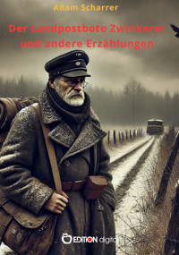 Der Landpostbote Zwinkerer und andere Erzählungen - Adam Scharrer - E-Book