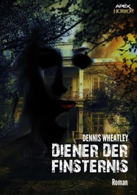 DIENER DER FINSTERNIS - Dennis Wheatley - E-Book