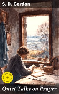 Quiet Talks on Prayer - S. D. Gordon - E-Book