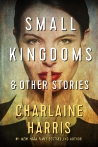 Small Kingdoms and Other Stories - Charlaine Harris - E-Book