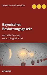 Bayerisches Bestattungsgesetz - - E-Book