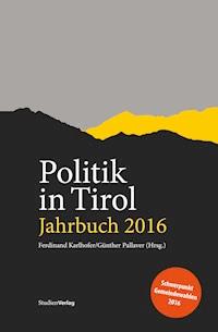 Politik in Tirol. Jahrbuch 2016 -  - E-Book
