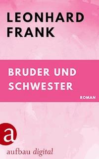 Bruder und Schwester - Leonhard Frank - E-Book
