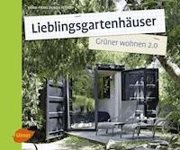 Lieblingsgartenhäuser - Marie-Pierre Dubois Petroff - E-Book
