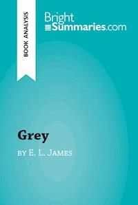 Grey by E. L. James (Book Analysis) - Bright Summaries - E-Book