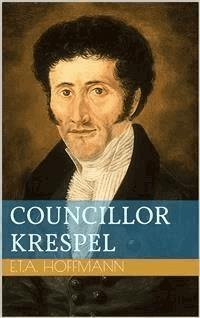 Councillor Krespel - Ernst Theodor Amadeus Hoffmann - E-Book