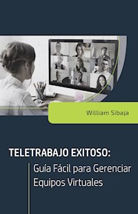 Teletrabajo exitoso - William A Sibaja - E-Book