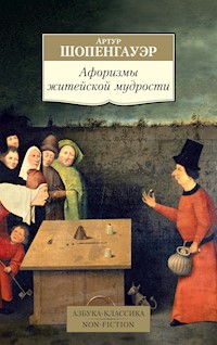 Афоризмы житейской мудрости - Артур Шопенгауэр - E-Book