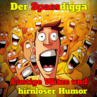 Lustige Witze und hirnloser Humor - Der Spassdigga - Hörbuch