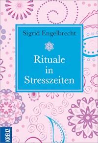 Rituale in Stresszeiten - Sigrid Engelbrecht - E-Book