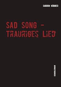 Sad Song - Trauriges Lied - Sandro Hübner - E-Book