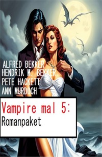 Vampire mal 5: Romanpaket - Alfred Bekker - E-Book