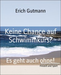 Keine Chance auf Schwimmkurs? - Gutmann Erich - kostenlos E-Book