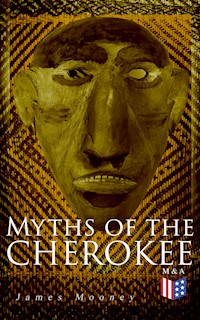 Myths of the Cherokee - James Mooney - E-Book