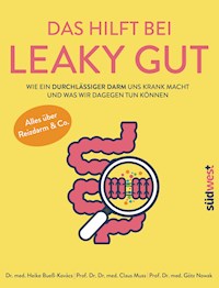 Das hilft bei Leaky Gut - Wie ein durchlässiger Darm uns krank macht und was wir dagegen tun können. Alles über Reizdarm & Co. - Heike Bueß-Kovács - E-Book