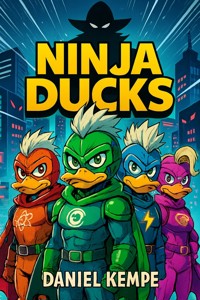 Ninja Ducks - Daniel Kempe - kostenlos E-Book