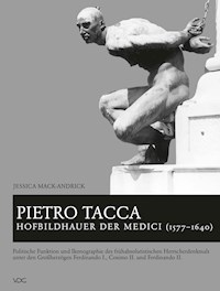 Pietro Tacca, Hofbildhauer der Medici (1577–1640) - Jessica Mack-Andrick - E-Book