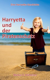 Harryetta und der Piratenschatz - Markus D. Mühleisen - E-Book