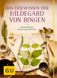 Das Heilwissen der Hildegard von Bingen - Günther H. Heepen - E-Book
