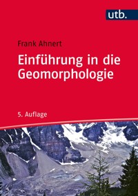 Einführung in die Geomorphologie - Frank Ahnert - E-Book
